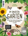 Im smarten Garten. So wird dein Garten Ernteparadies, Tieroase und Wohlfühlort in einem - Ina Volkmer - 9783735804600