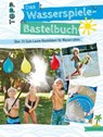 Das Wasserspiele-Bastelbuch - Ina Andresen - 9783735810267