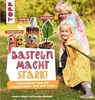Basteln macht stark! - Sandra Winkler ; Daniela Wallmann - 9783735814432