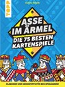 Asse im Ärmel – Die 75 besten Kartenspiele - Corinne Schmitt - 9783735816832
