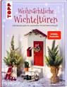 Weihnachtliche Wichteltüren. Süße Bastelprojekte für zauberhaften Wichtel-Weihnachtsspaß. SPIEGEL Bestseller - Sarah Arabatzis - 9783735850522