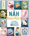 Näh-Quickies: 15-Minuten-Projekte - Eva Scharnowski ; Johanna Schmieder - 9783735871176
