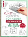 Die Kunst des Zeichnens für Kinder Zeichenschule - Optische Täuschung - Gecko Keck - 9783735890542