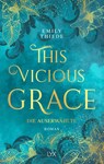 This Vicious Grace - Die Auserwählte - Emily Thiede - 9783736318649