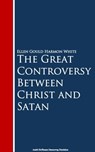 The Great Controversy Between Christ and Satan - Ellen Gould Harmon White - 9783736407657