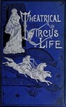 Theatrical and Circus Life or, Secrets of the Stage, Green-Room and Sawdust Arena - John J. Jennings - 9783736408210