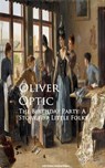 The Birthday Party: A Story for Little Folks - Oliver Optic - 9783736414341