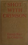 Shot With Crimson - George Barr McCutcheon - 9783736419889