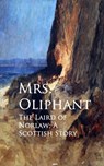 The Laird of Norlaw; A Scottish Story - Mrs. Oliphant Oliphant - 9783736420267