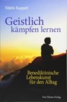 Geistlich kämpfen lernen - Fidelis Ruppert - 9783736501058