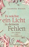 Es wächst ein Licht in deinem Fehlen - Giannina Wedde - 9783736502284
