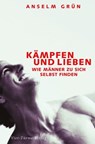 Kämpfen und lieben - Anselm Grün - 9783736502499