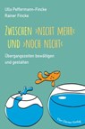 Zwischen "nicht mehr" und "noch nicht" - Ulla Peffermann-Fincke ; Rainer Fincke - 9783736503441