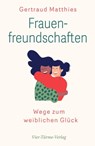 Frauenfreundschaften - Gertraud Matthies - 9783736503847