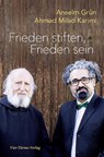 Frieden stiften, Frieden sein - Anselm Grün ; Ahmad Milad Karimi - 9783736504912