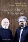 Frieden stiften, Frieden sein - Ahmad Milad Karimi ; Anselm Grün - 9783736505377
