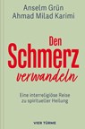 Den Schmerz verwandeln - Anselm Grün ; Ahmad Milad Karimi - 9783736505773
