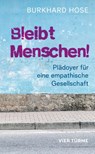 Bleibt Menschen! - Burkhard Hose - 9783736505780