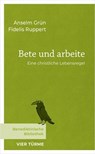Bete und arbeite - Anselm Grün ; Fidelis Ruppert - 9783736506282