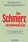 Den Schmerz verwandeln - Anselm Grün ; Ahmad Milad Karimi - 9783736506350
