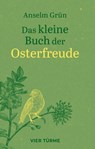 Das kleine Buch der Osterfreude - Anselm Grün - 9783736506657