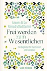 Frei werden zum Wesentlichen - Anselm Grün ; Ahmad Milad Karimi - 9783736506725