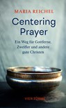 Centering Prayer - Maria Reichel - 9783736506923