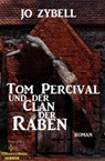 Tom Percival und der Clan der Raben - Jo Zybell - 9783736806481
