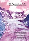 Die Alpen und das Valley - Oliver Dürr ; Sabine Himmelsbach ; Joël Luc Cachelin ; Jan Juhani Steinmann - 9783736975637