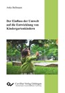 Der Einfluss der Umwelt auf die Entwicklung von Kindergartenkindern - Anke Ballmann - 9783736995949