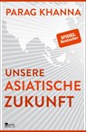 Unsere asiatische Zukunft - Parag Khanna - 9783737100021
