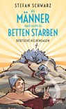 Als Männer noch nicht in Betten starben - Stefan Schwarz - 9783737100359