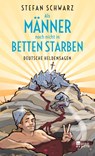 Als Männer noch nicht in Betten starben - Stefan Schwarz - 9783737100359