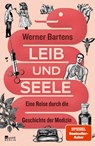 Leib und Seele - Werner Bartens - 9783737101790
