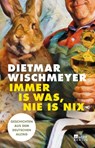 Immer is was, nie is nix - Dietmar Wischmeyer - 9783737101967