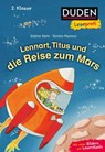 Duden Leseprofi - Lennart, Titus und die Reise zum Mars, 2. Klasse - Sabine Stehr - 9783737336697
