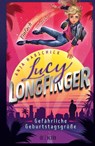 Lucy Longfinger - einfach unfassbar!: Gefährliche Geburtstagsgrüße - Anja Habschick - 9783737342407