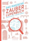 Das magische Zauberlupenbuch - Agathe Demois ; Vincent Godeau - 9783737351645