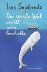 Der weiße Wal erzählt seine Geschichte - Luis Sepúlveda - 9783737357425