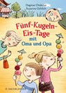 Fünf-Kugeln-Eis-Tage mit Oma und Opa - Dagmar Chidolue - 9783737357944