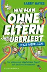 Wie man ohne Eltern überlebt - jetzt wirklich! Der phänomenal abgefahrene Angriff auf das Donut-Raumschiff - Larry Hayes - 9783737361385