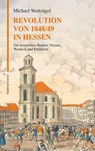 Revolution von 1848/49 in Hessen - Michael Wettengel - 9783737404969