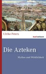 Die Azteken - Ulrike Peters - 9783737410861
