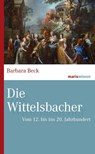 Die Wittelsbacher - Barbara Beck - 9783737411370