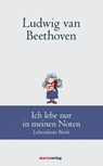 Ludwig van Beethoven: Ich lebe nur in meinen Noten - Ludwig van Beethoven - 9783737411509