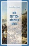 Der Deutsch-Dänische Krieg - Jochen Oppermann - 9783737412711
