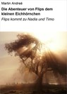 Die Abenteuer von Flips dem kleinen Eichhörnchen - Martin Andreé - 9783738025859