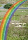 Der Regenbogen ohne Himmel - Ingo Müller - 9783738044584