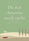Da war Antonio noch nicht und andere Kurzgeschichten - Kristin Fieseler - 9783738050325