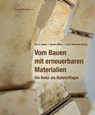 Vom Bauen mit erneuerbaren Materialien - Dirk E. Hebel ; Sandra Böhm ; Elena Boerman - 9783738809060